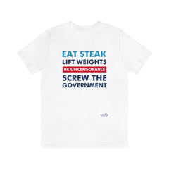 Eat Steak. Lift Weights. Be Uncensorable. Screw the Government. T-Shirt White XS 