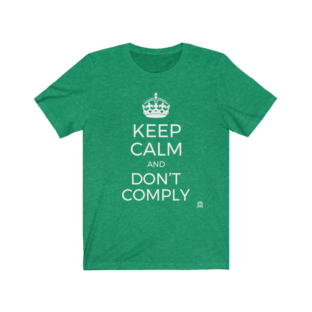 Keep Calm And Don't Comply T-Shirt Heather Kelly XS 
