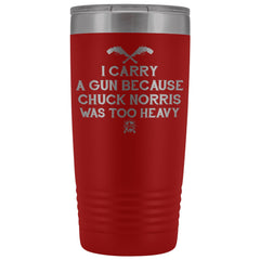 I Carry A Gun Because Chuck Norris Was Too Heavy Stainless Etched Tumbler Tumblers Red 