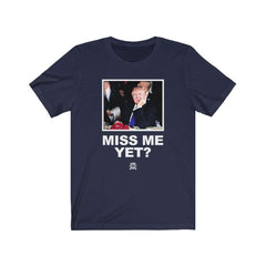 Miss Me Yet? Trump Premium Jersey T-Shirt T-Shirt Navy XS 