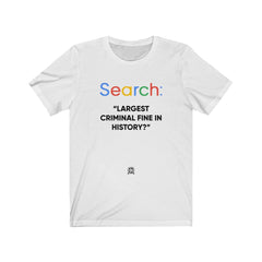 Search: Largest Criminal Fine In History T-Shirt White XS 