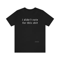 i didn't vote for this shit T-Shirt Black L 
