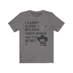 I Carry A Gun Because Chuck Norris Was Too Heavy Jersey T-Shirt T-Shirt Deep Heather XS 