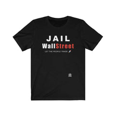 LIMITED PRINT: Jail Wall Street. Let The People Trade 🚀 Premium Jersey T-Shirt T-Shirt Black L 