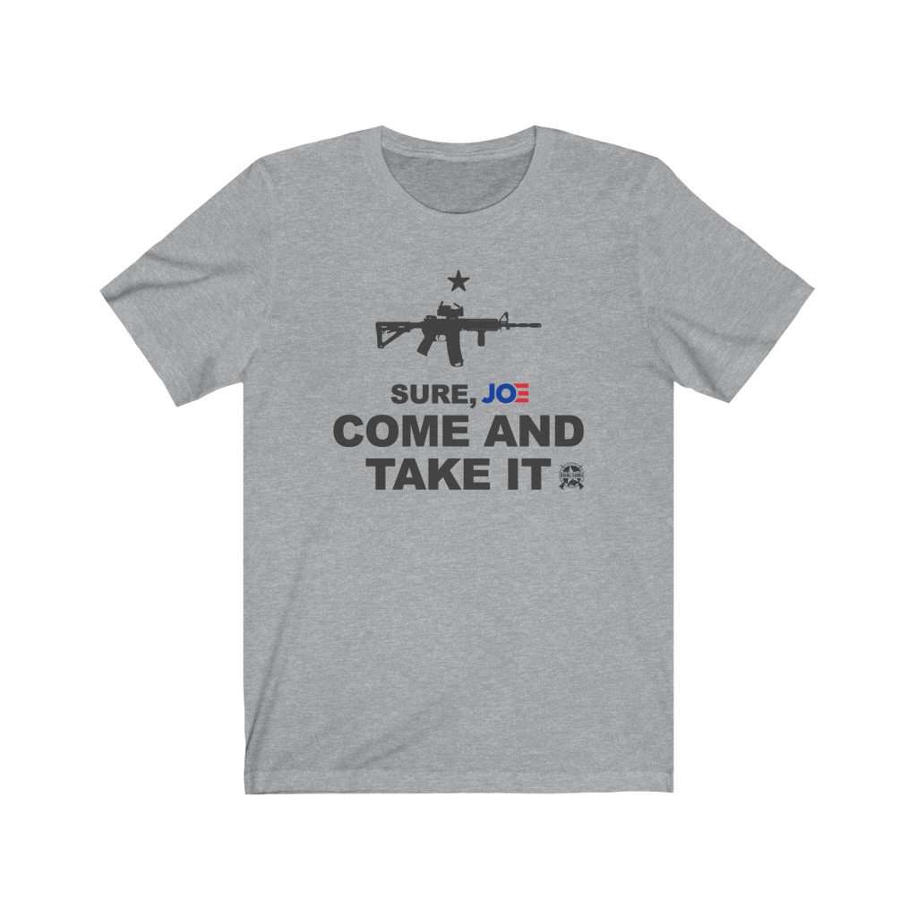 Sure, Joe. Come and Take It T-Shirt Athletic Heather XS 