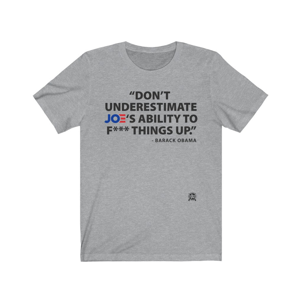 Don't Underestimate Joe's Ability To F**K Things Up T-Shirt Athletic Heather XS 