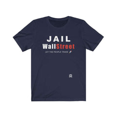 LIMITED PRINT: Jail Wall Street. Let The People Trade 🚀 Premium Jersey T-Shirt T-Shirt Navy XS 