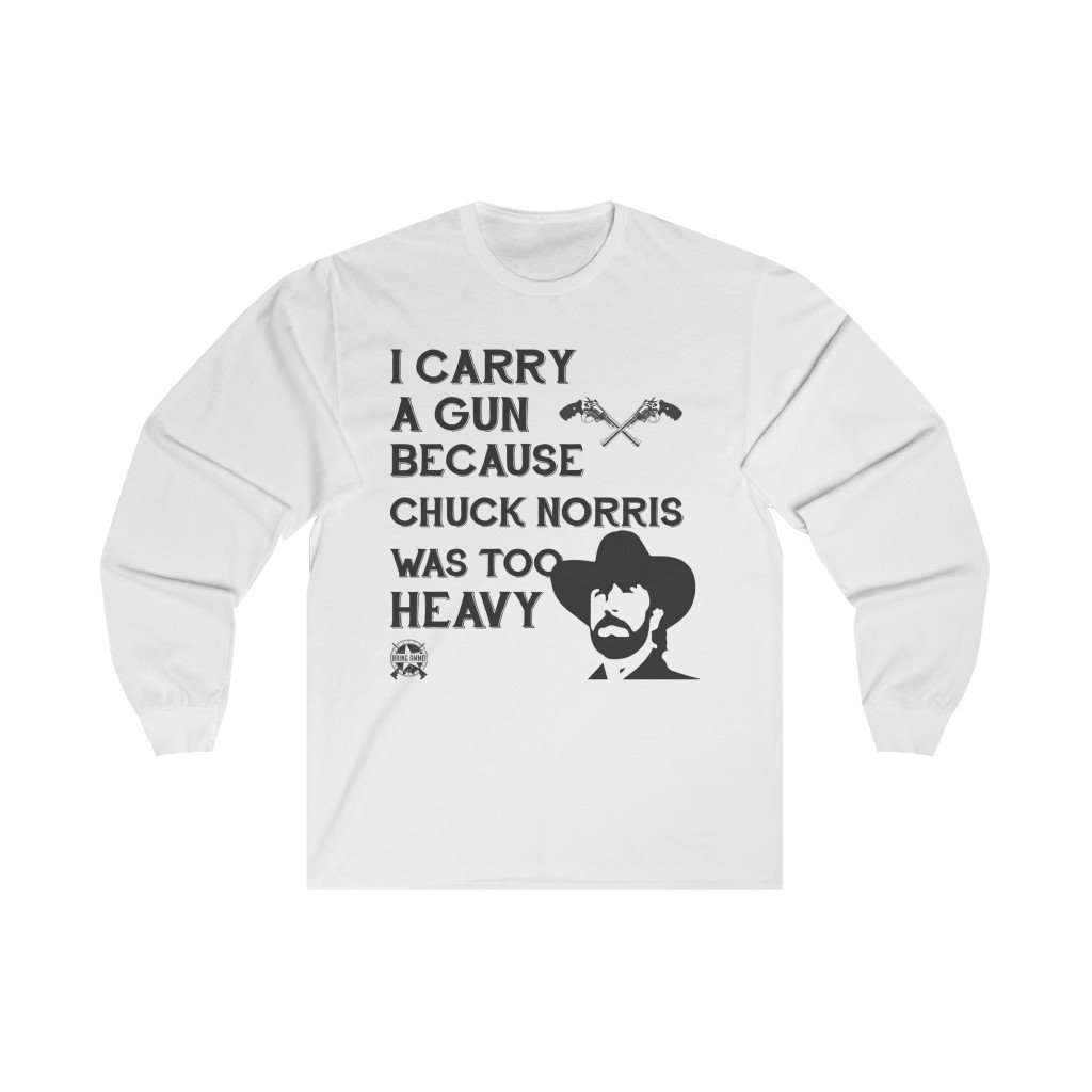 I Carry A Gun Because Chuck Norris Was Too Heavy Long Sleeve T-Shirt Long-sleeve White S 