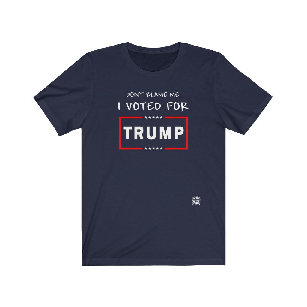 Don't Blame Me. I Voted for Trump T-Shirt Navy XS 