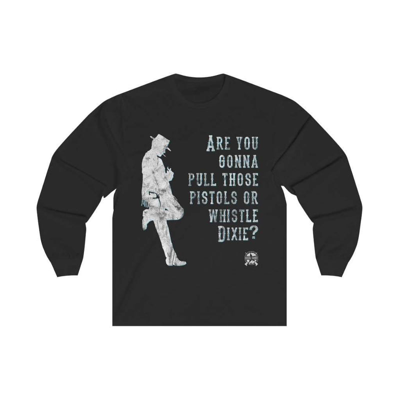 Are you gonna pull those pistols or whistle Dixie? Clint Eastwood Long Sleeve T-Shirt Long-sleeve Black L 