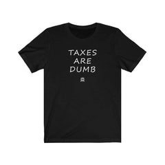 Taxes Are Dumb Premium T-Shirt T-Shirt Black L 