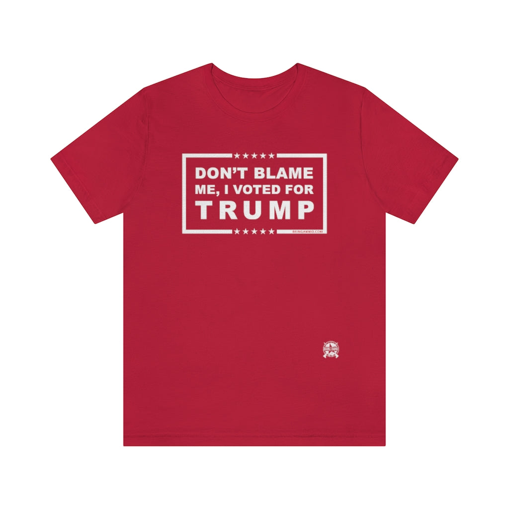 Don't Blame Me, I Voted for Trump T-Shirt Red XS 