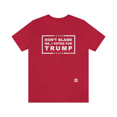 Don't Blame Me, I Voted for Trump T-Shirt Red XS 