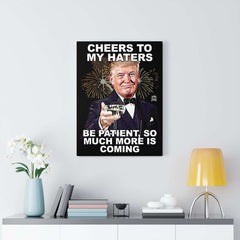 Cheers to my Haters Premium Canvas Print Canvas 