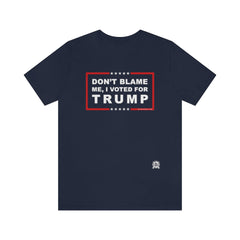 Don't Blame Me, I Voted for Trump T-Shirt Navy XS 