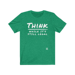 Think While It's Still Legal T-Shirt Heather Kelly XS 