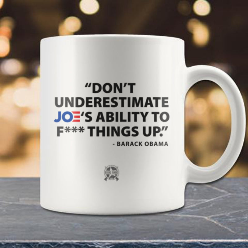 Don't Underestimate Joe's Ability To F**K Things Up Drinkware Never Underestimate Joe 